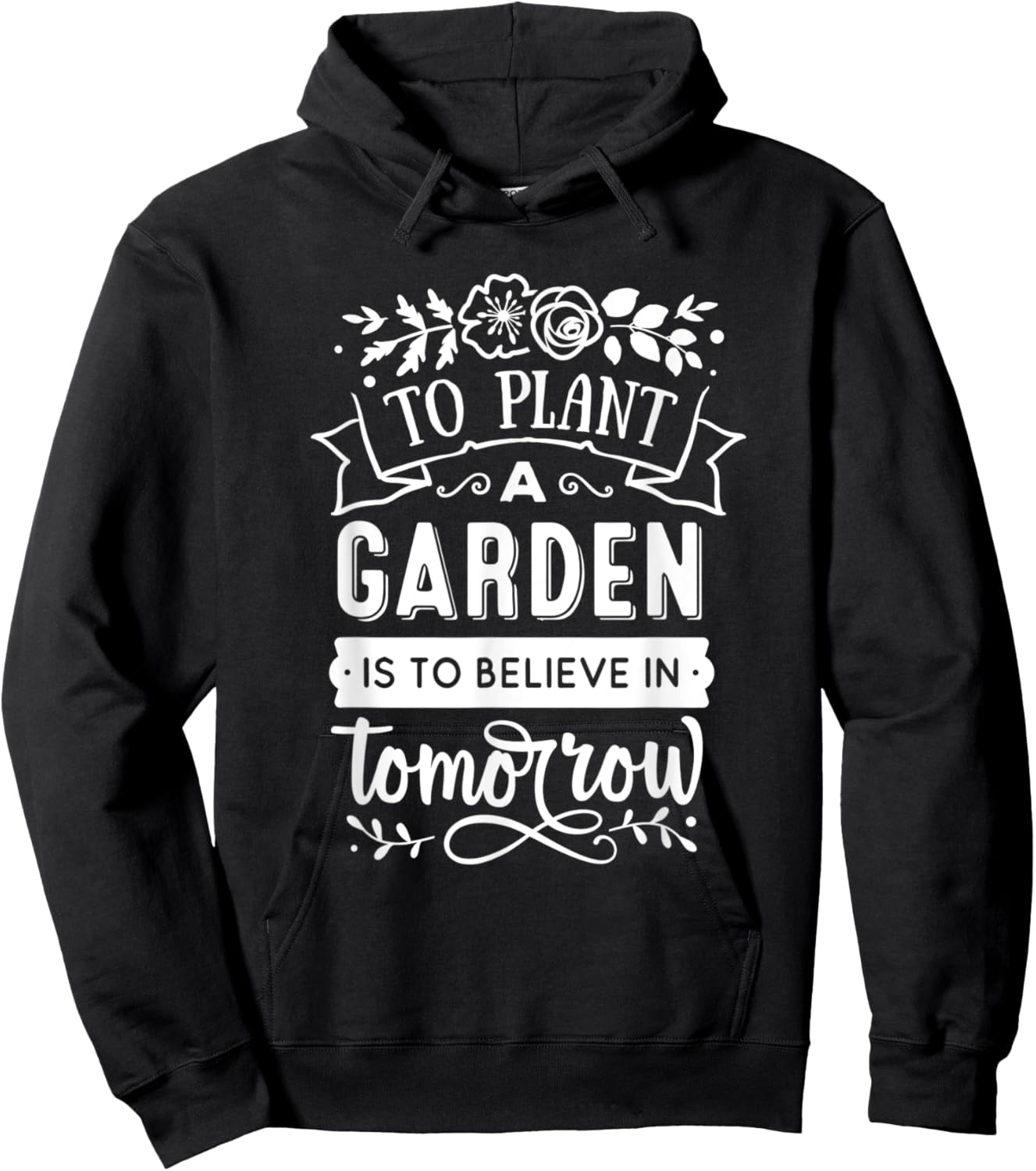 To Plant A Garden Is To Believe In Tomorrow Gardening Hoodie - Hoodie | Black