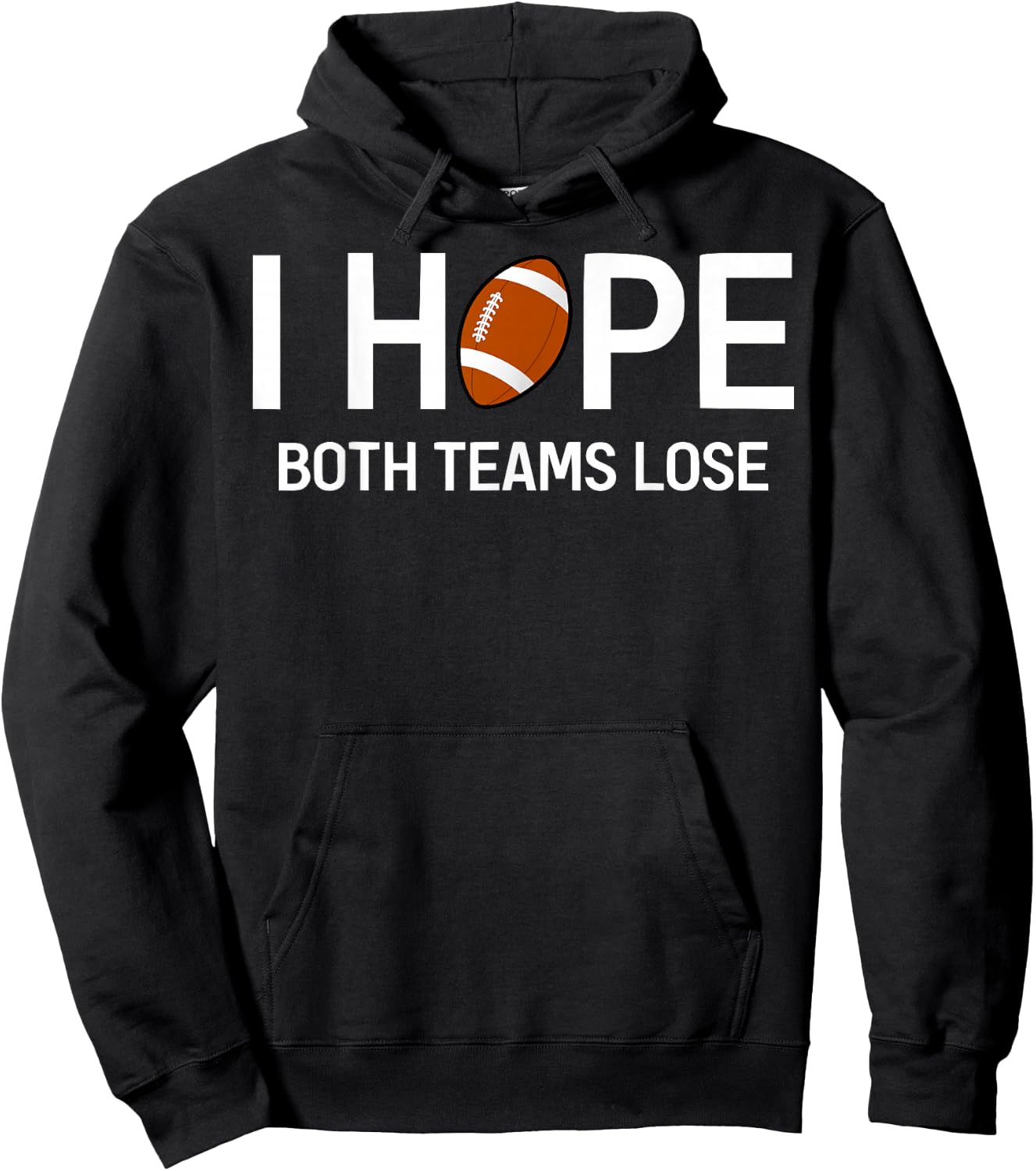 I Hope Both Teams Lose - Funny Football Design Hoodie - Hoodie | Black