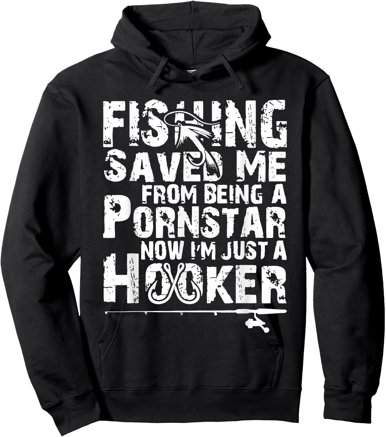 Fishing Saved Me From Being A Pornstar Now I'm Just A Hooker Hoodie - Hoodie | Black