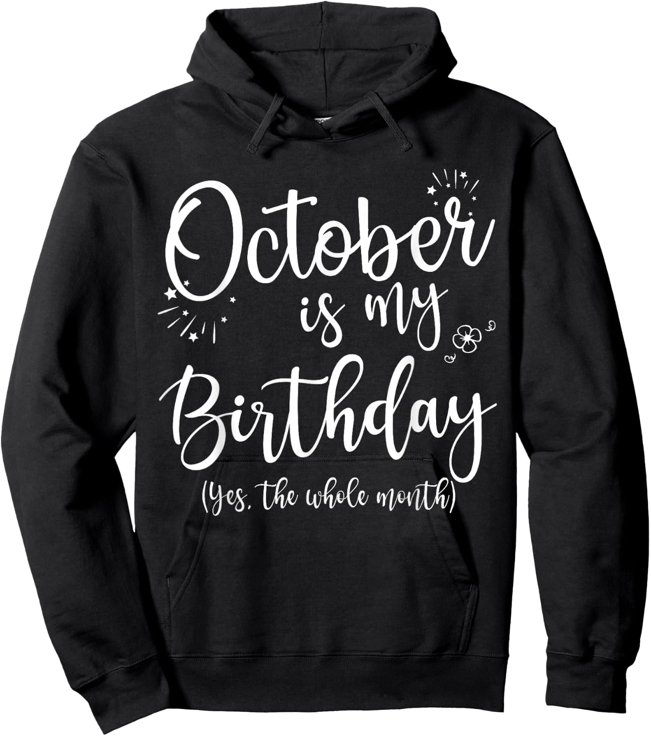 October Is My Birthday The Whole Month October Birthday Hoodie - Hoodie | Black