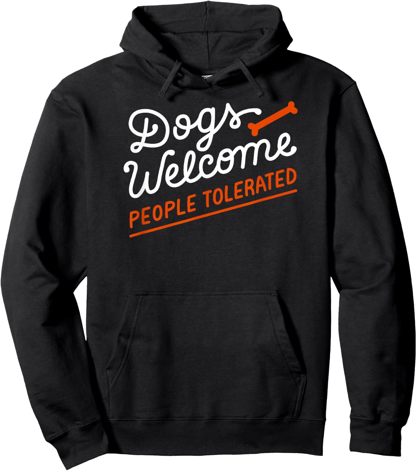 Dogs Welcome With Bone People Tolerated Hoodie - Hoodie | Black