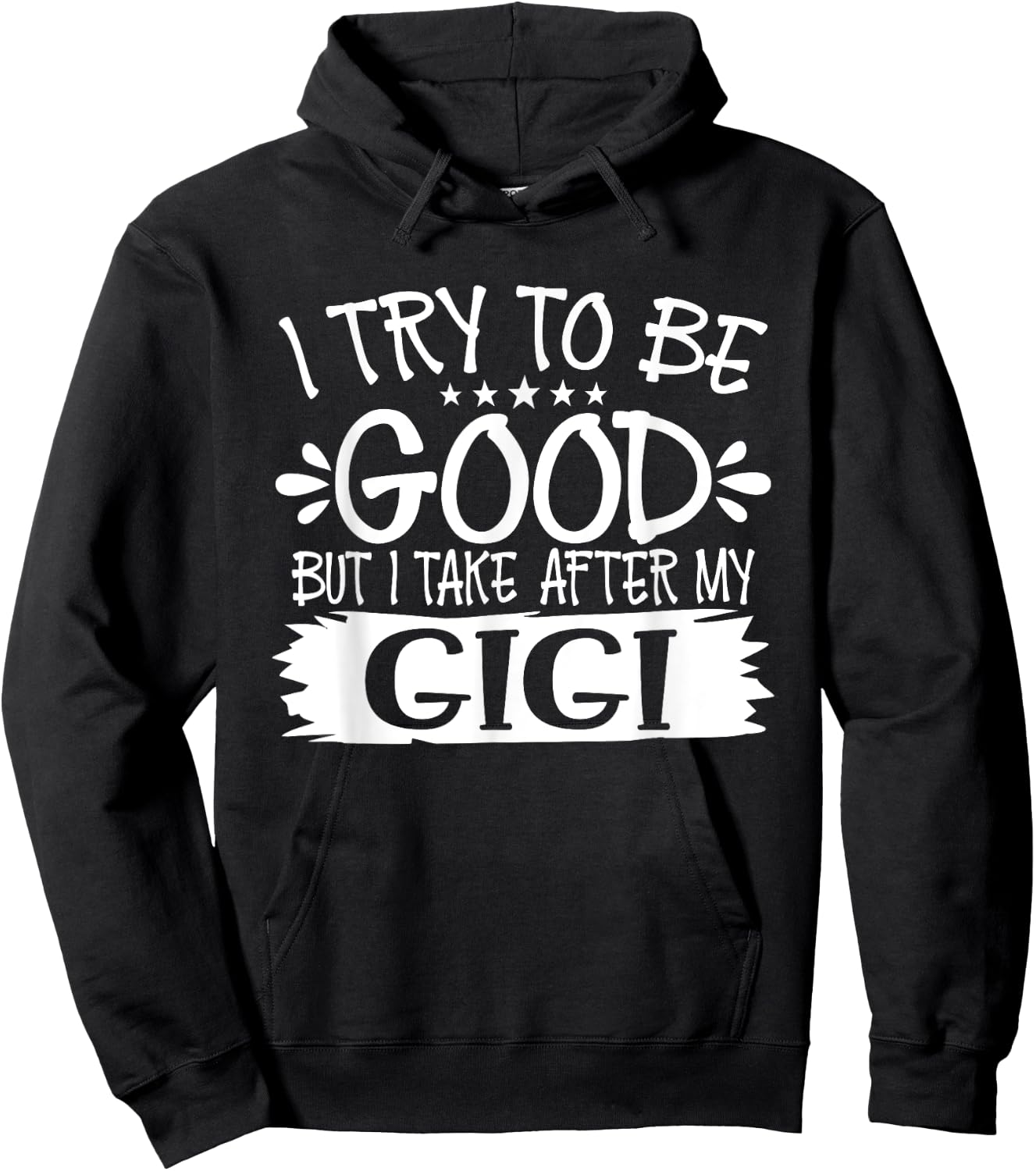 I Try to Be Good But I Take After My Gigi - Family Hoodie - Hoodie | Black