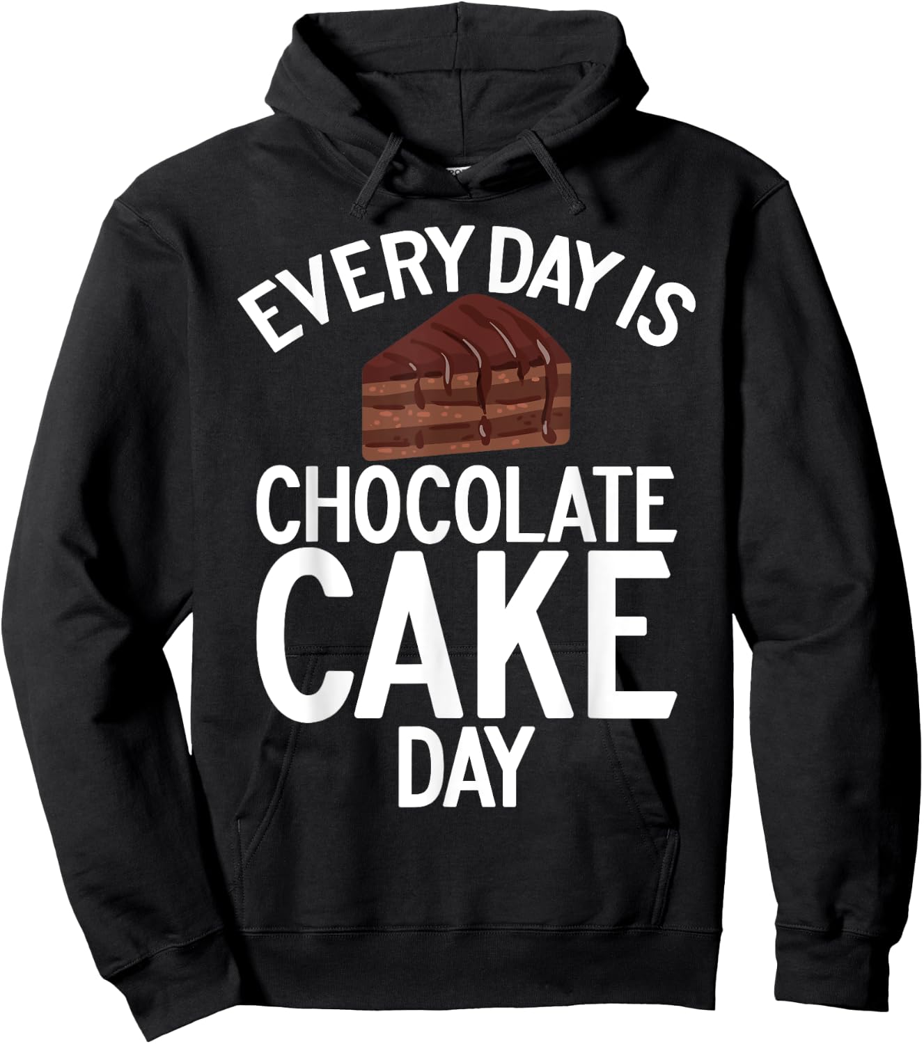 Every Day is Chocolate Cake Day Chocolate Cake Hoodie - Hoodie | Black