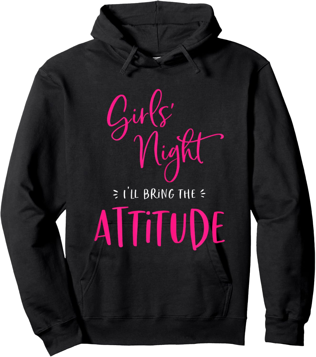 Girls Night I'll Bring The Attitude Funny Matching Party Hoodie - Hoodie | Black