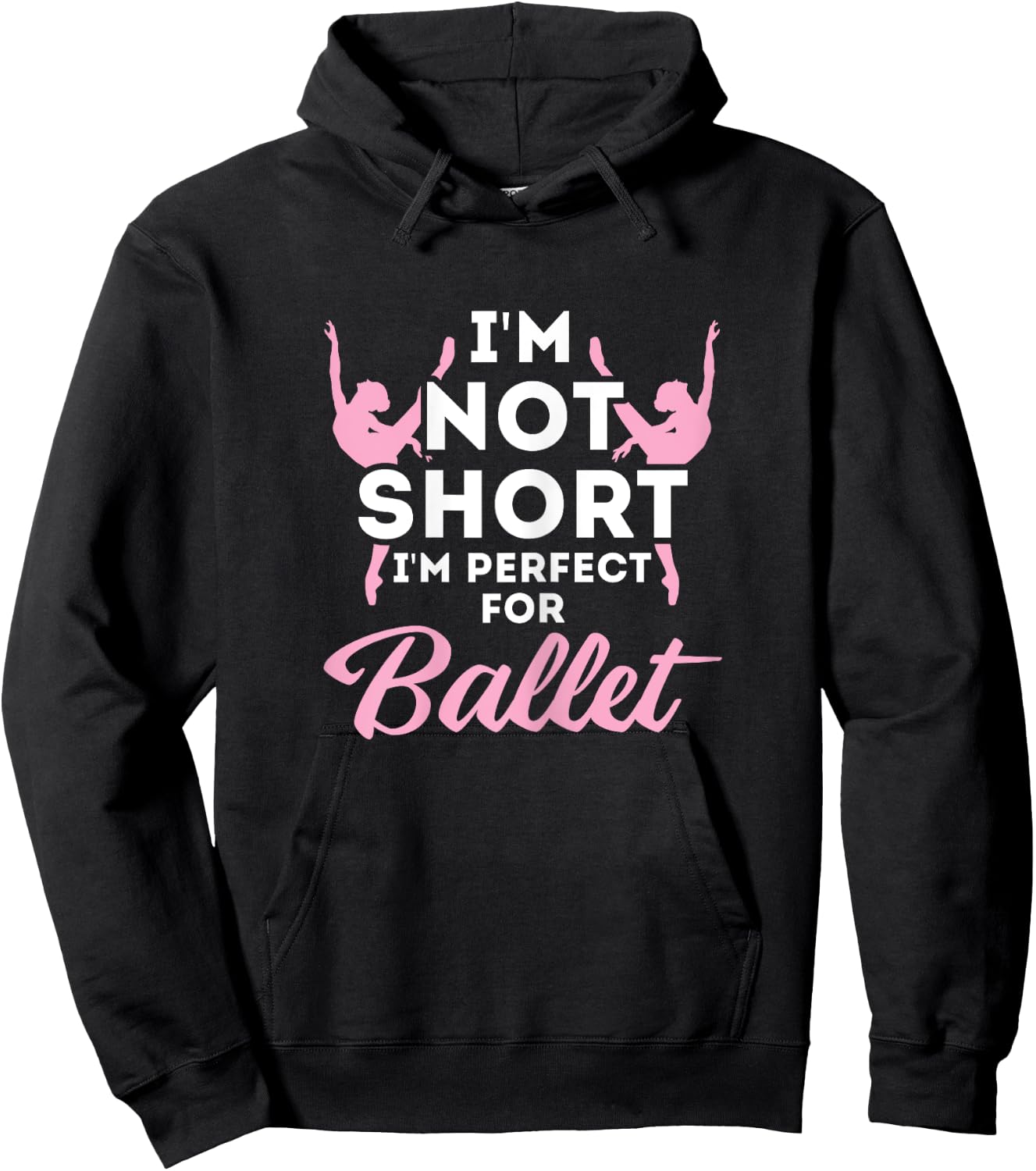 Not Short i'm Perfect For Ballet Hoodie - Hoodie | Black