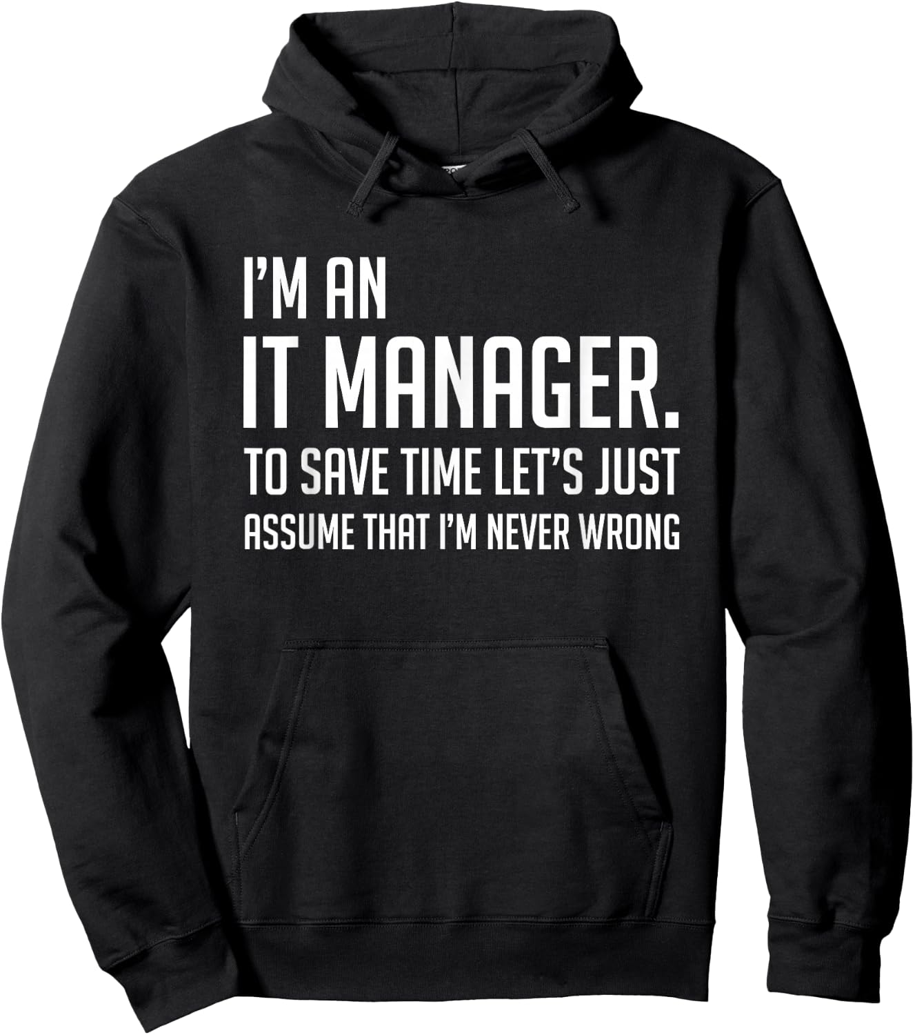 Im An IT Manager Lets Just Assume Im Never Wrong Shirt Hoodie - Hoodie | Black