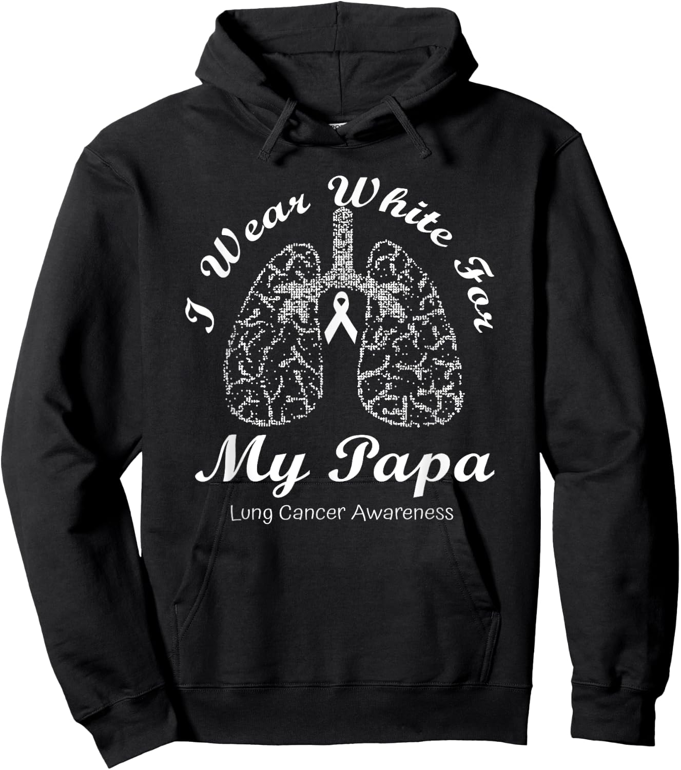 I Wear White For My Papa Lung Cancer Awareness Month Hoodie - Hoodie | Black