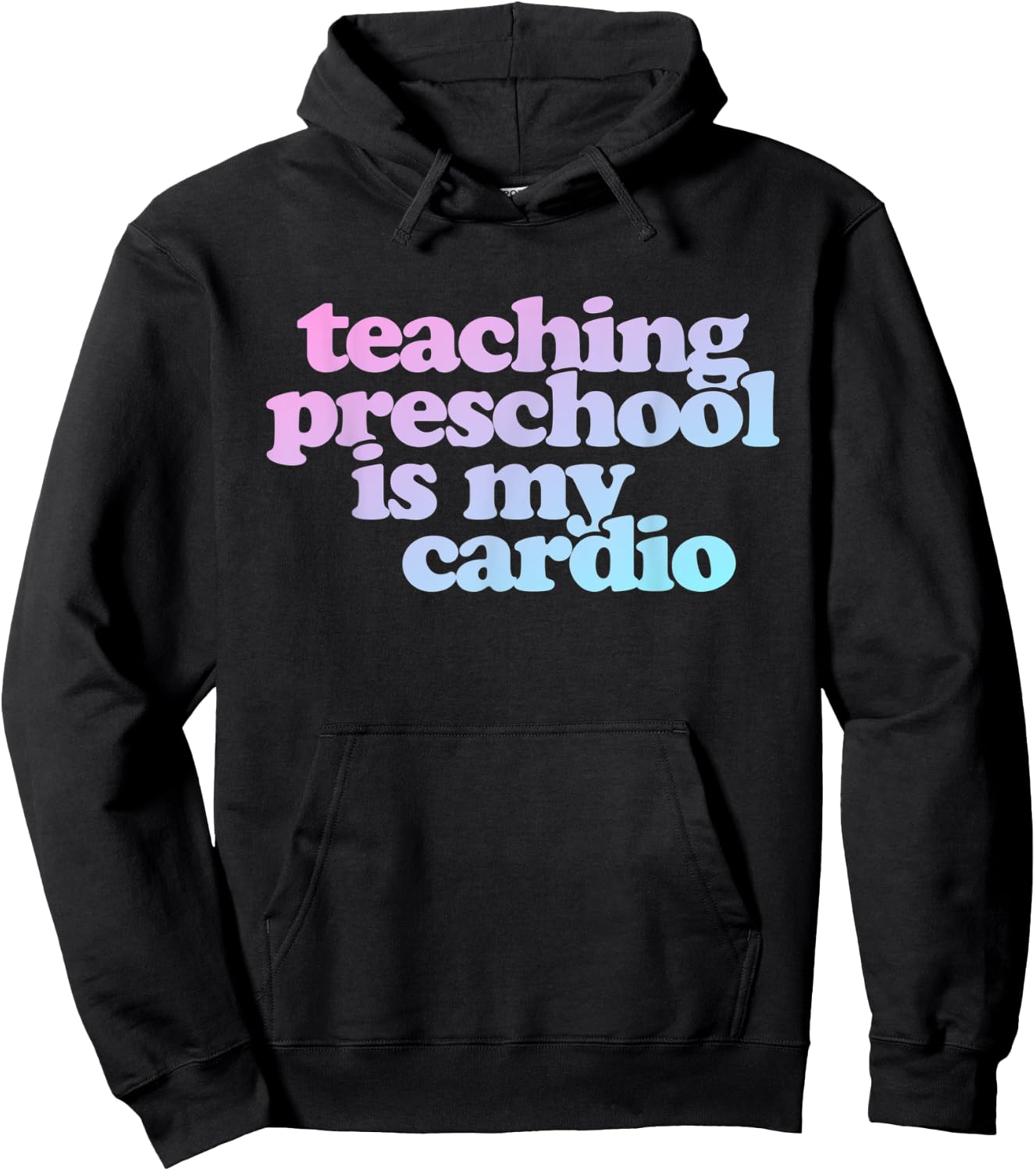 Teaching Preschool Is My Cardio Hoodie - Hoodie | Black