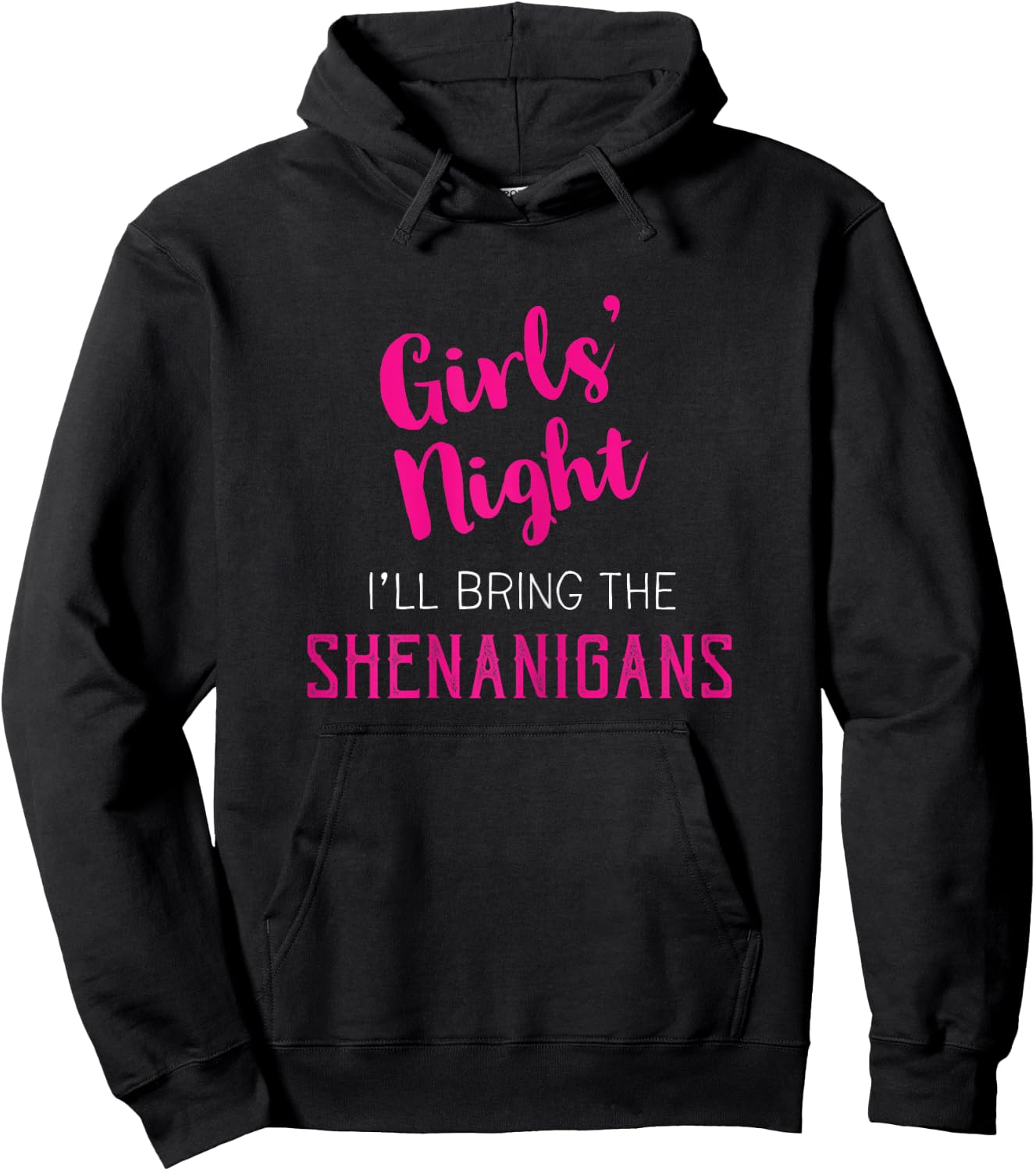 Girls Night Out - I'll Bring Shenanigans Hoodie - Hoodie | Black