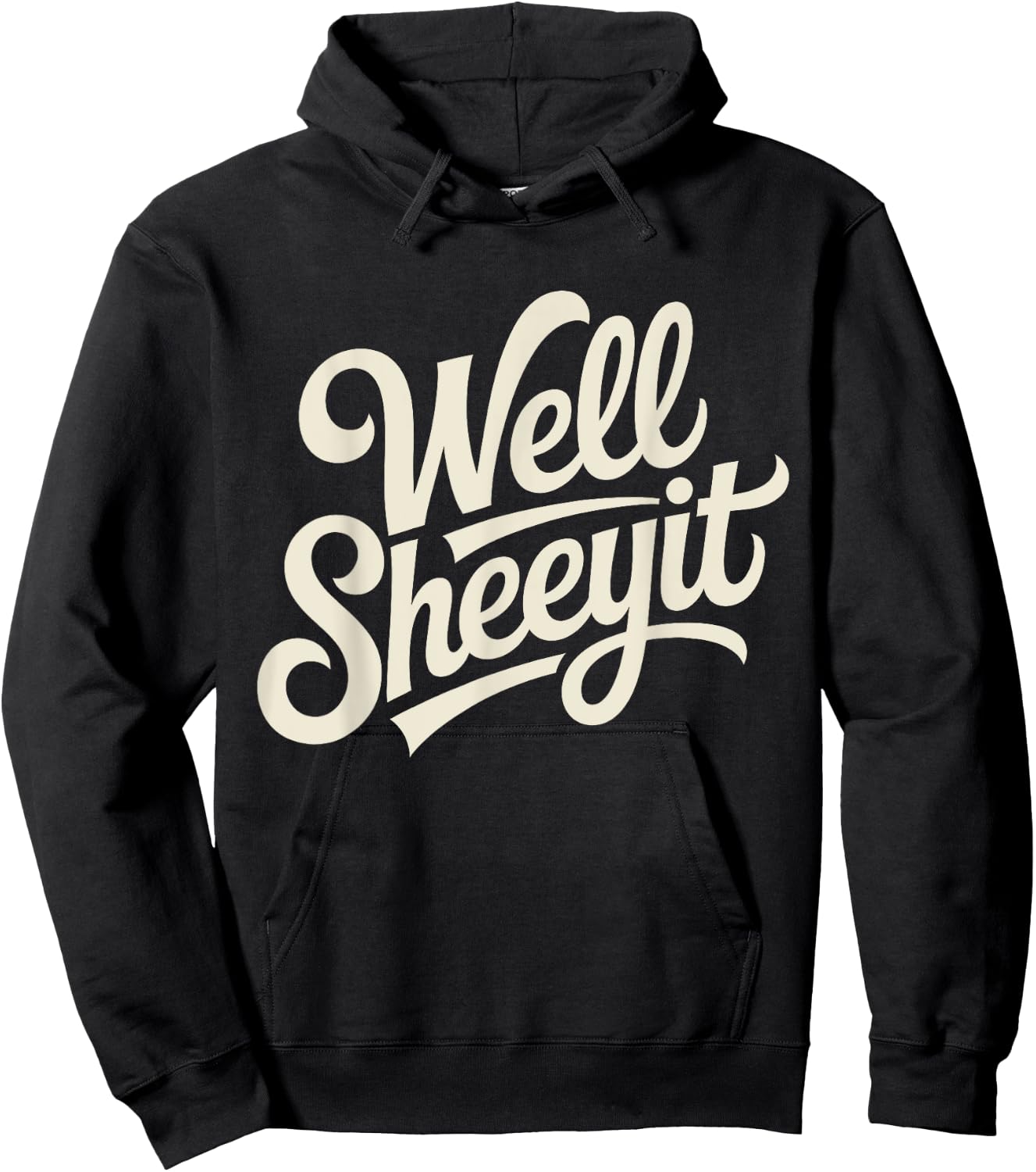 Well Sheeyit Funny Southern Saying Retro Humor Quote Hoodie - Hoodie | Black