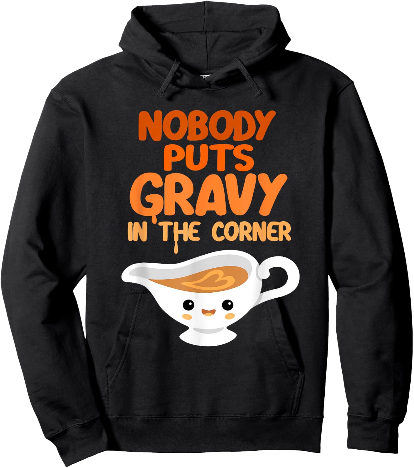 Nobody Puts Gravy in the Corner Funny Cute Thanksgiving Food Hoodie - Hoodie | Black