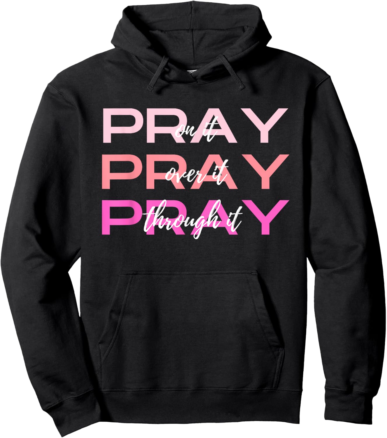 Pray On It Over It Through It Women Letter Printed Graphic Hoodie - Hoodie | Black