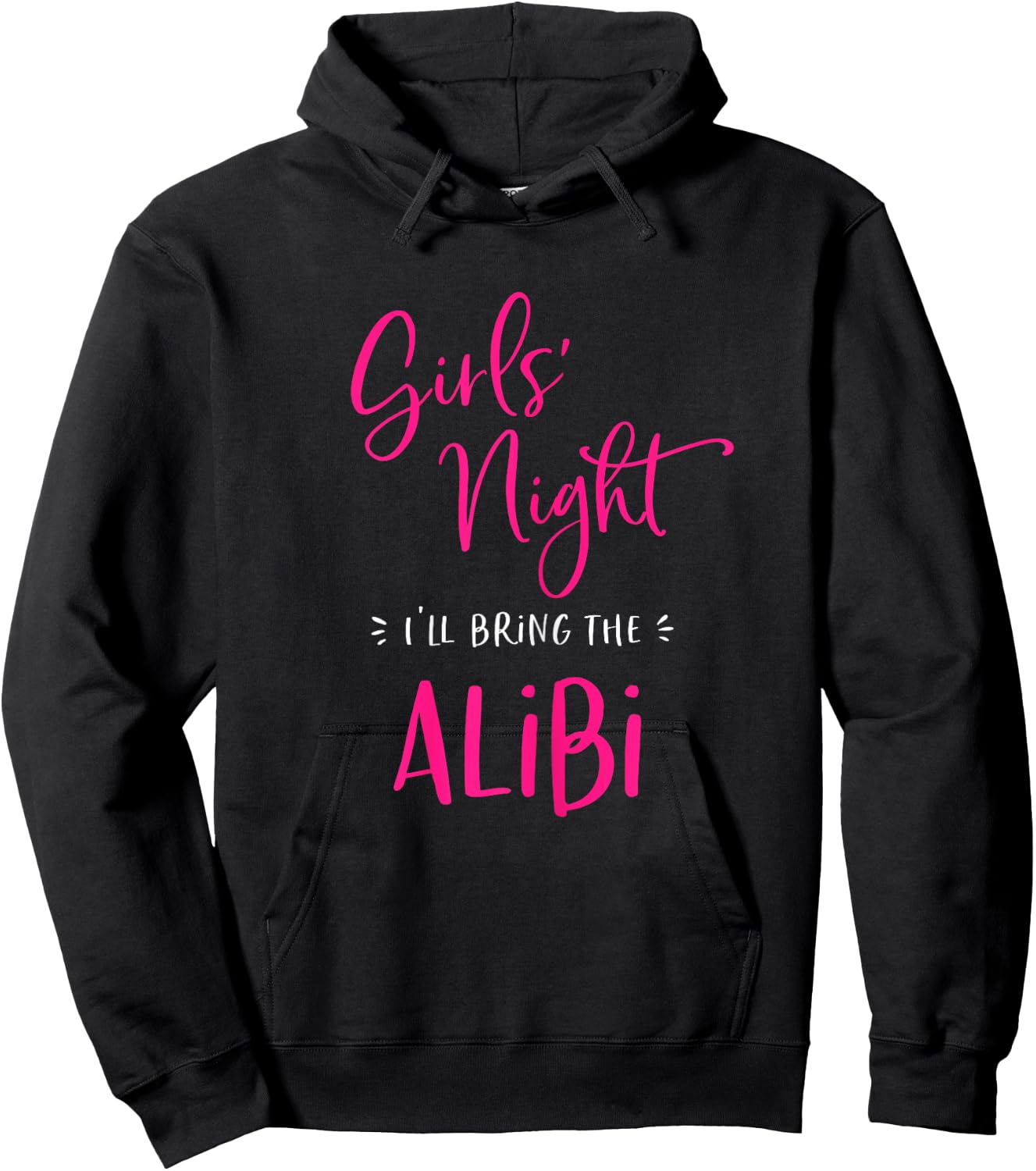 Girls Night I'll Bring The Alibi Funny Matching Party Hoodie - Hoodie | Black
