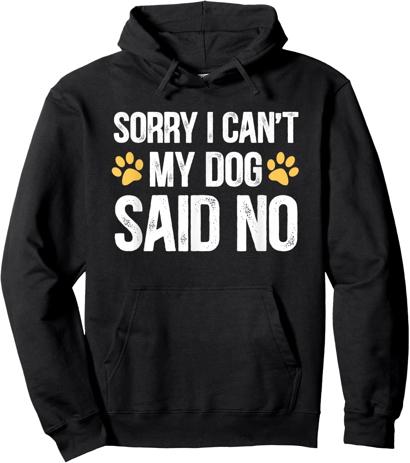 Sorry i can't my dog said no Hoodie - Hoodie | Black