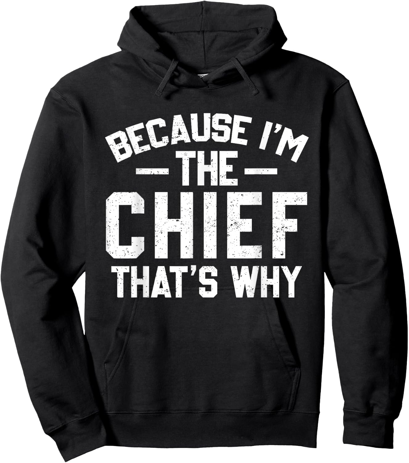 Because I'm The Chief That's Why Shirt Funny Chief Hoodie - Hoodie | Black