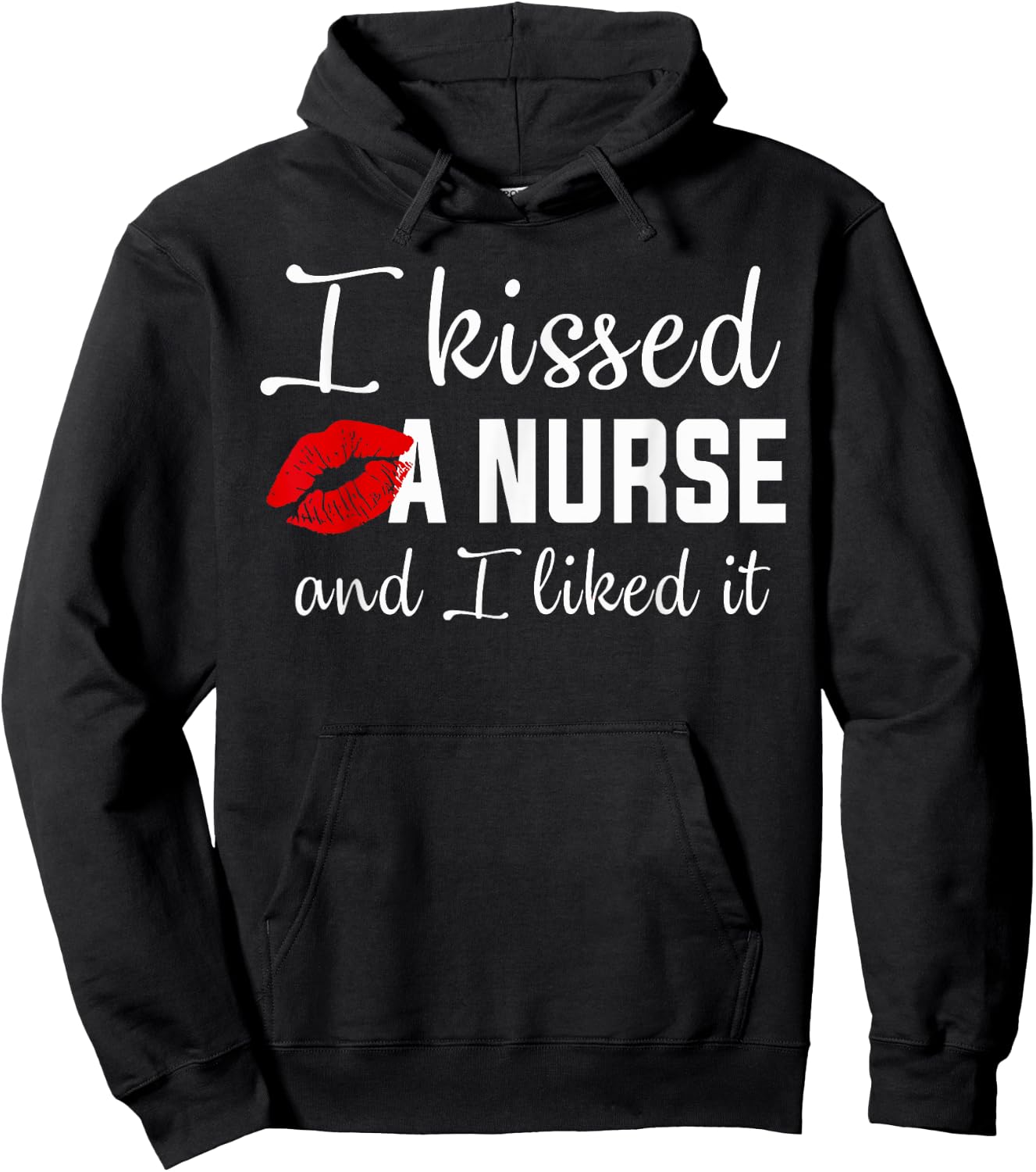 I kissed a nurse and i liked it Funny nursing design Hoodie - Hoodie | Black