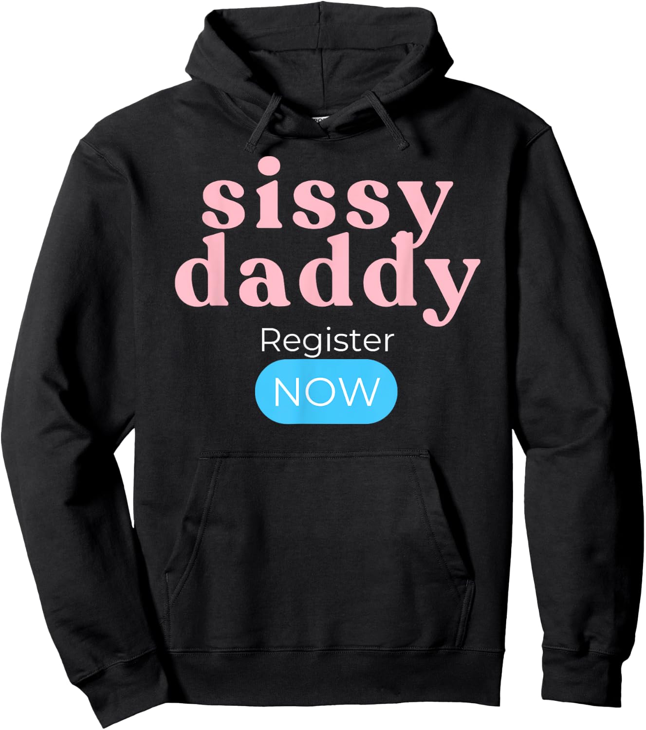 Sissy Daddy Register Now Hoodie - Hoodie | Black