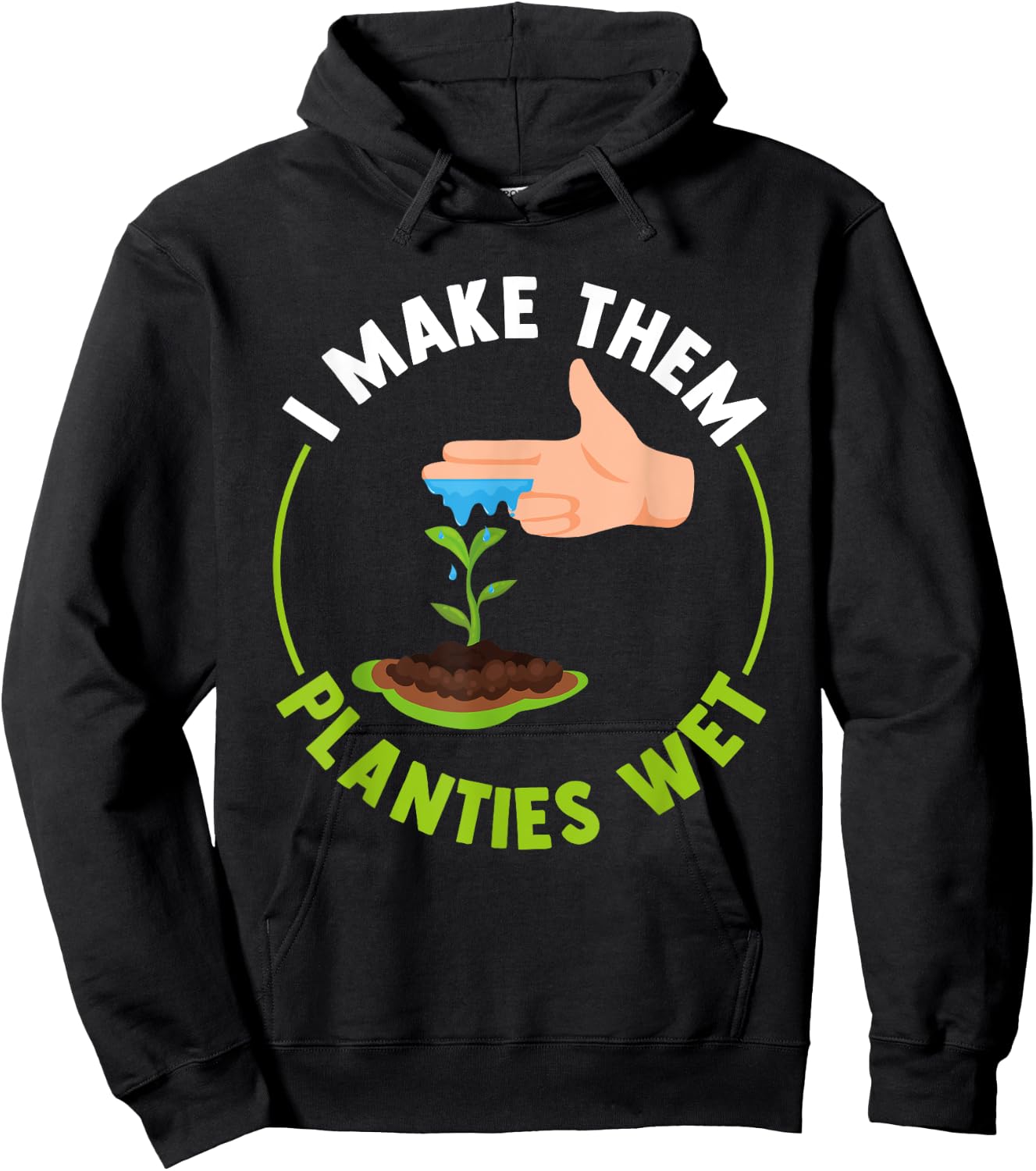 Funny I Make Them Planties Wet Hoodie - Hoodie | Black