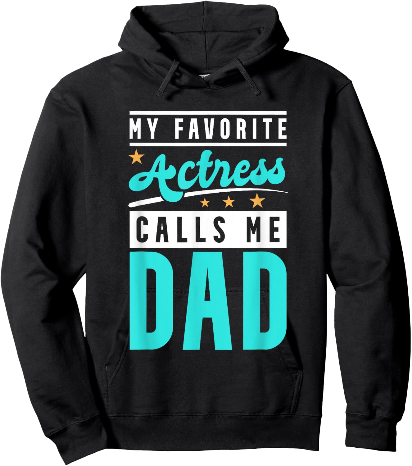 My Favorite Actress Calls Me Dad, Actress Dad Hoodie - Hoodie | Black