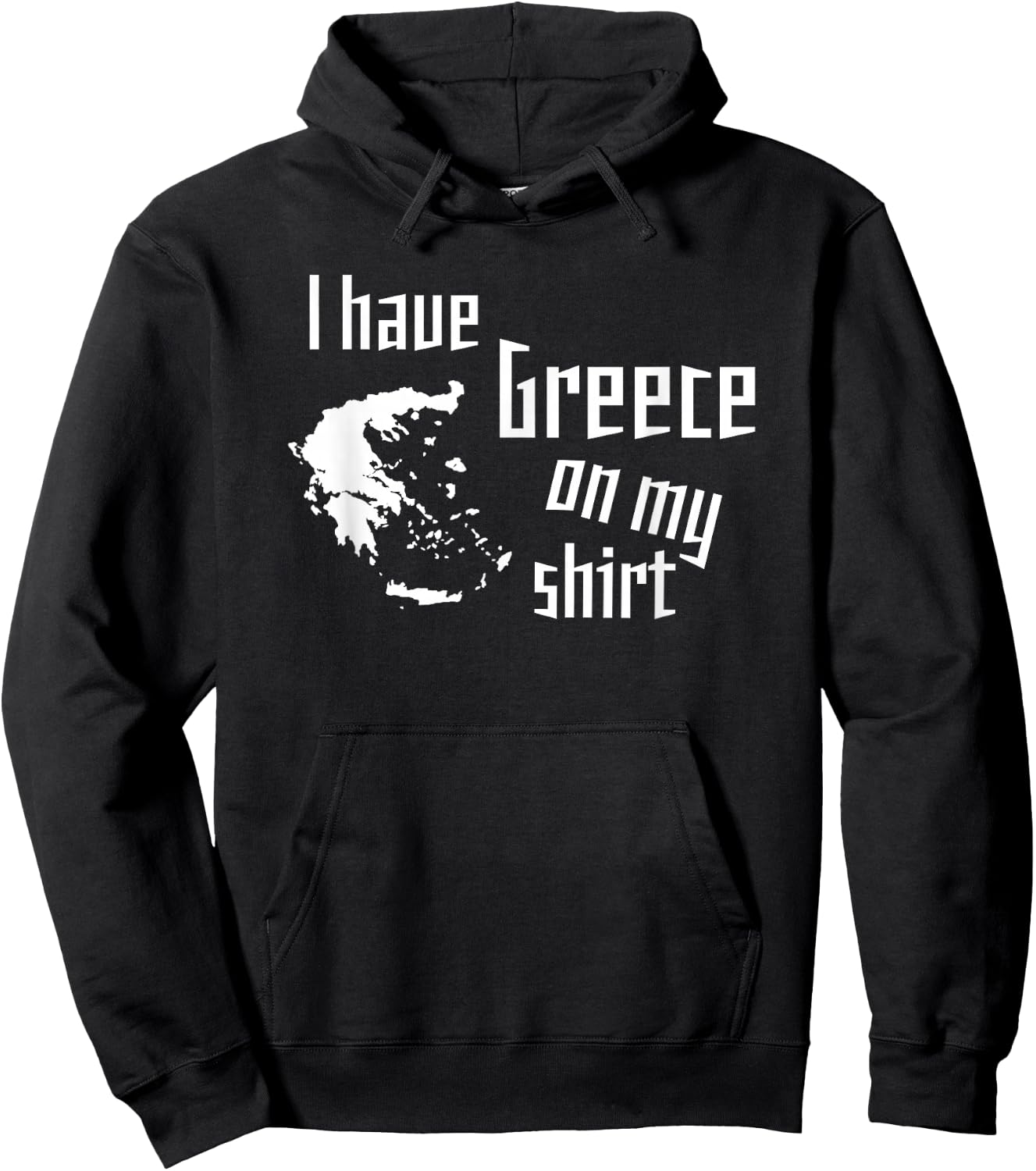 I have Greece on my shirt funny geographic design Hoodie - Hoodie | Black