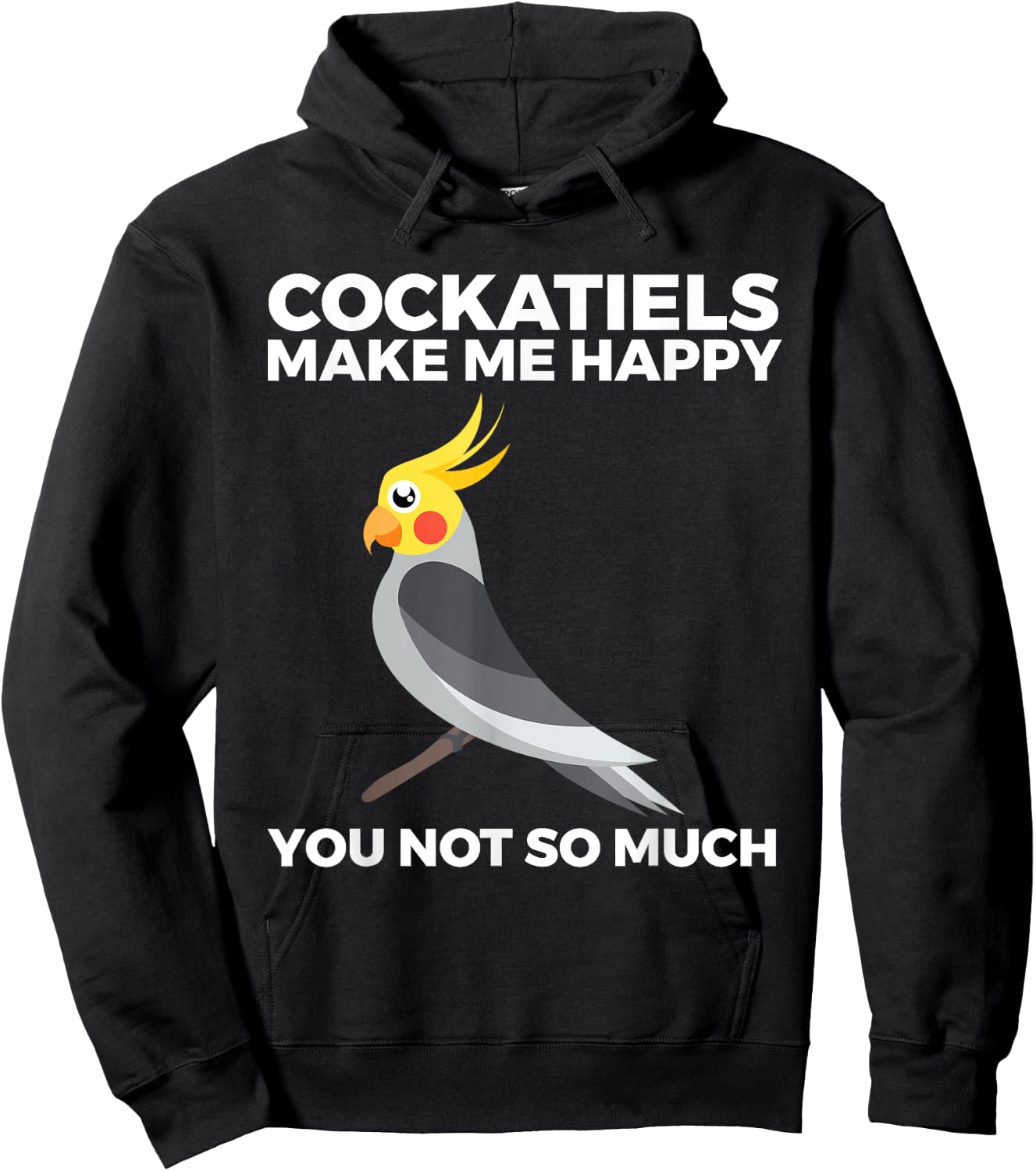 Cockatiel, Funny, Bird Owners, Make Me Happy Hoodie - Hoodie | Black