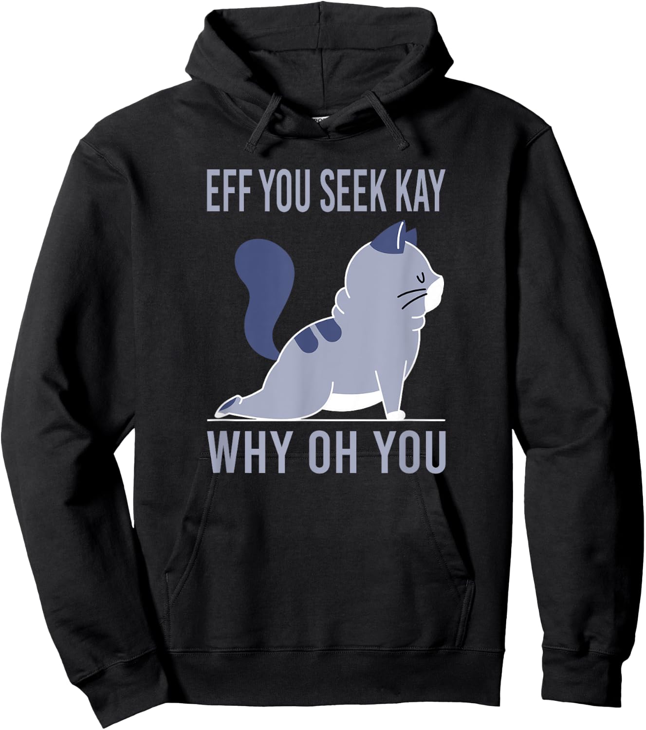 Eff You Seek Kay why you Hoodie - Hoodie | Black