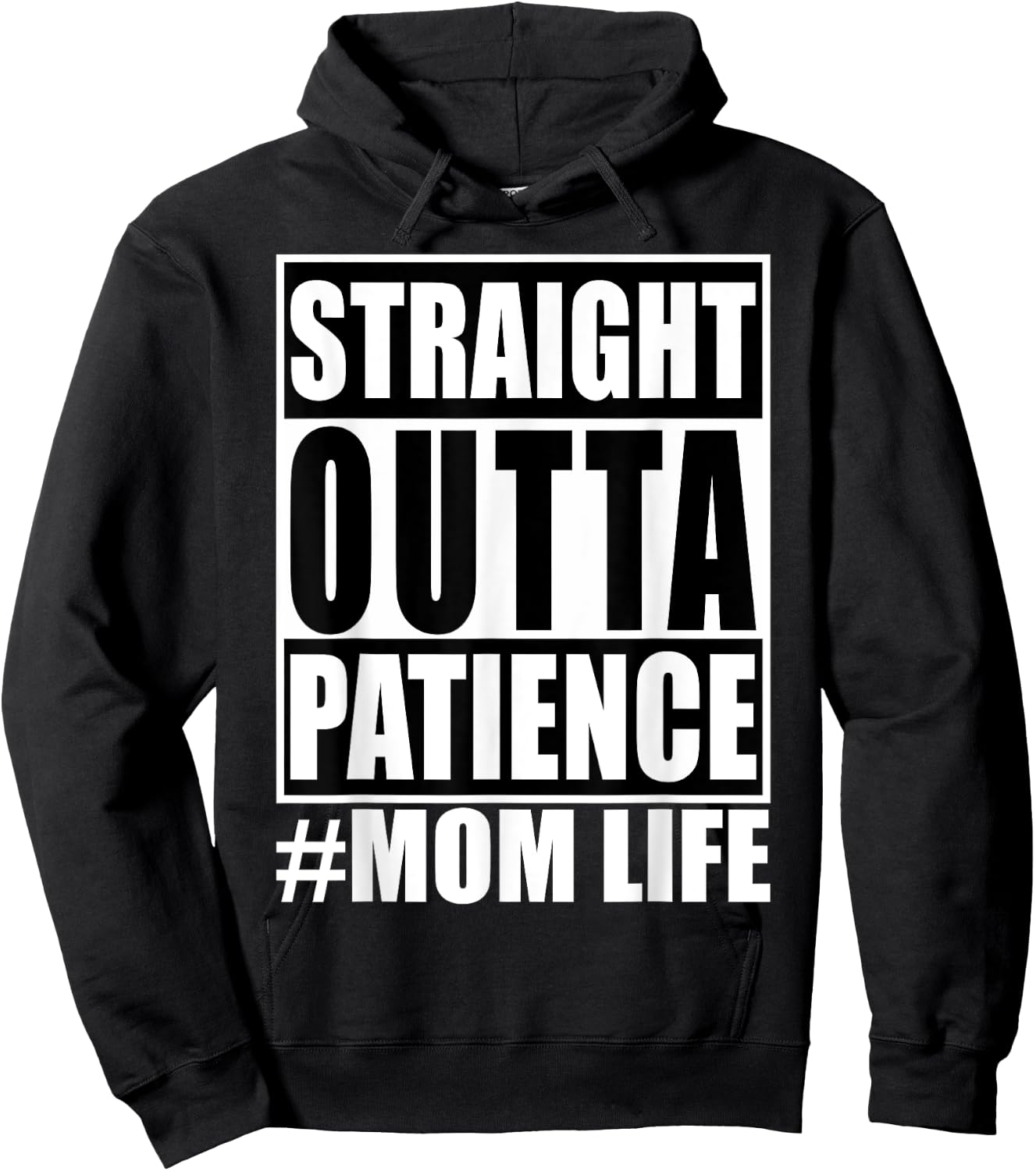 Straight Outta Patience Mom Life Shirt Funny Mother's Love Hoodie - Hoodie | Black