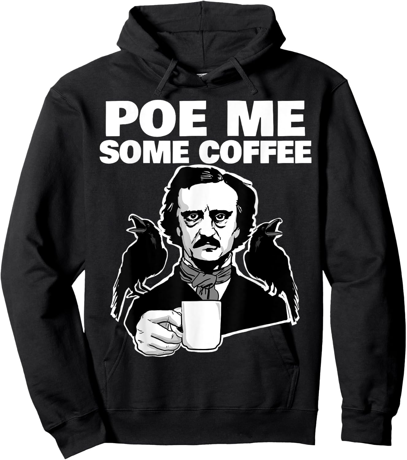 Poe me some coffee funny Edgar Allan Poe Pun Hoodie - Hoodie | Black