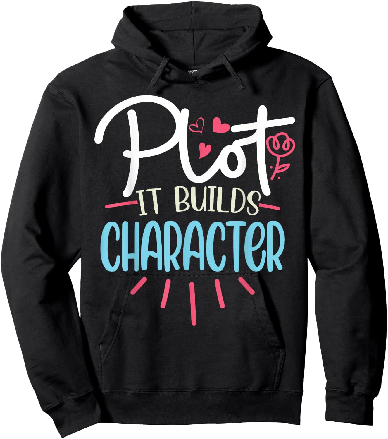 Funny Writer Saying Plot it builds character Book Author Pun Hoodie - Hoodie | Black