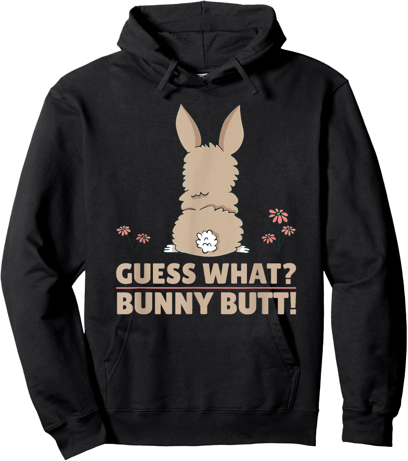Cute Bunny - Funny Guess What? Bunny Butt! Hoodie - Hoodie | Black