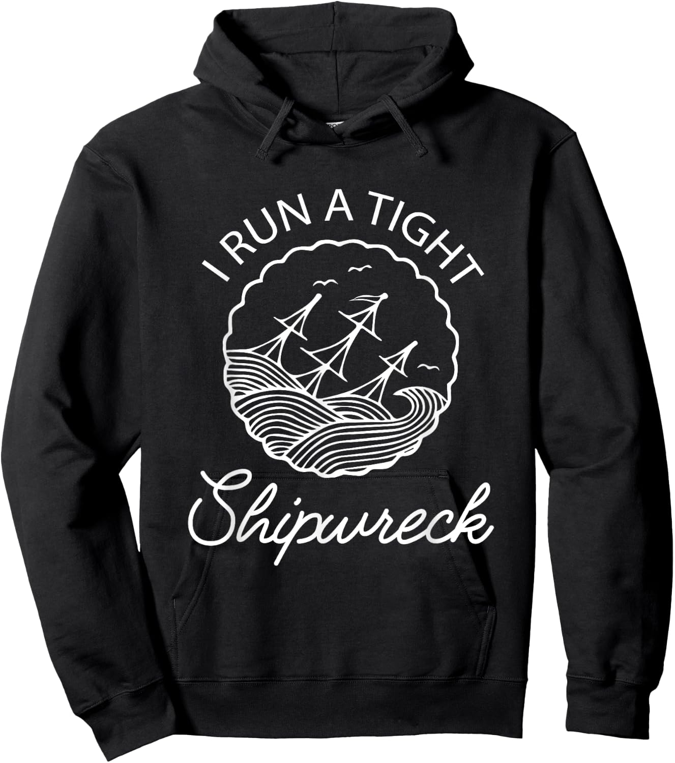 I Run A Tight Shipwreck Funny Saying Wreck Mom Dad Gift Hoodie - Hoodie | Black