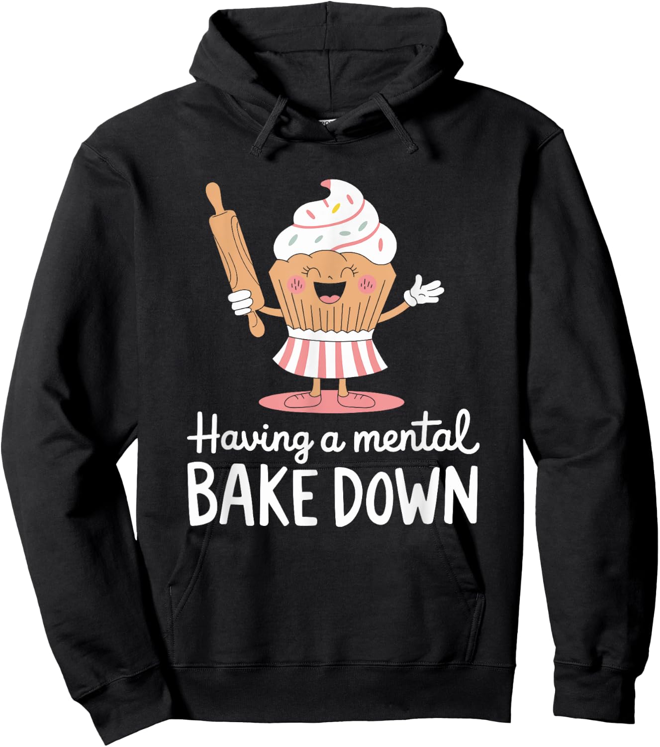 Pastry chef Bread Baking, Having A Mental Bake Down Hoodie - Hoodie | Black