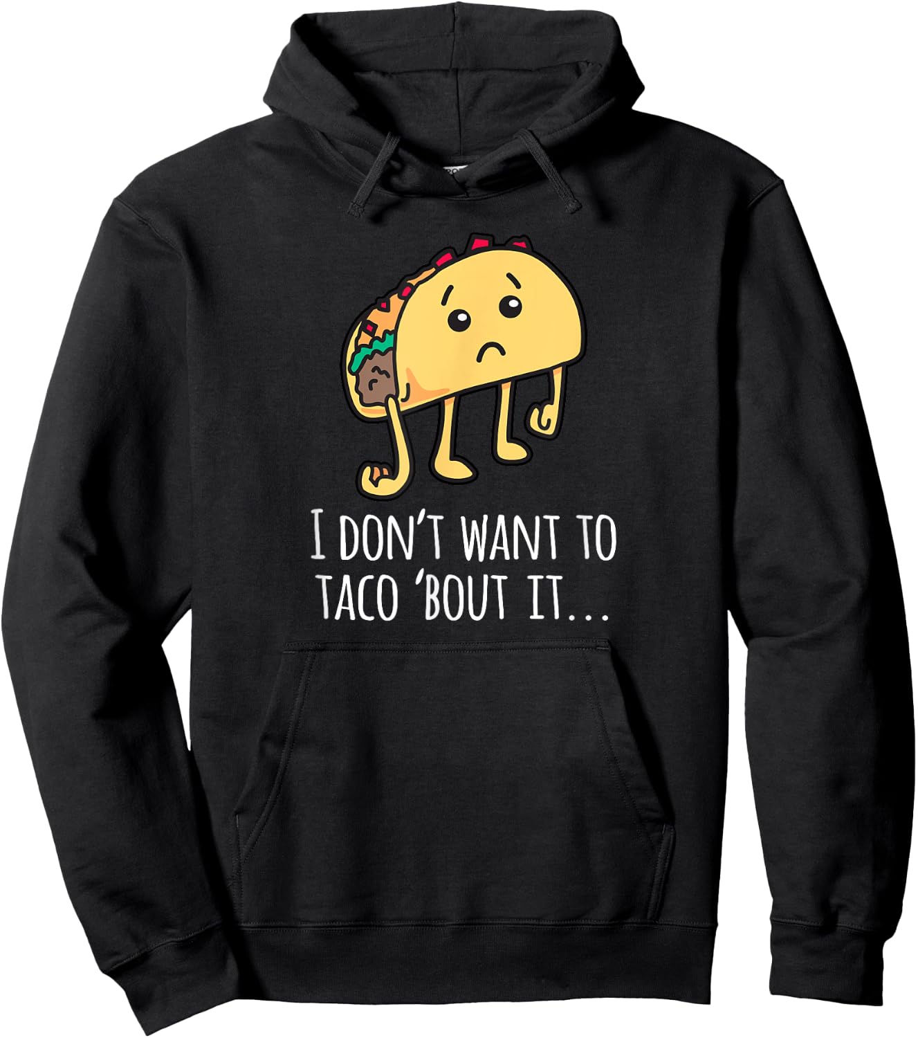 I Don't Want To Taco Bout It - Talk About It Apparel Hoodie - Hoodie | Black