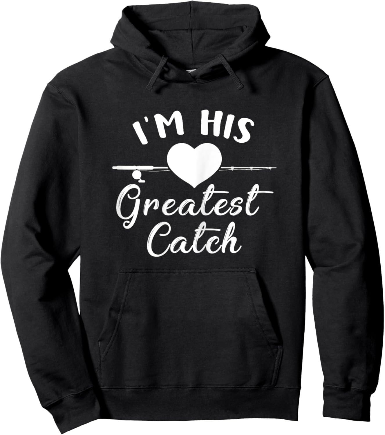 I'm His Greatest Catch Funny Fisherman's Wife And Girlfriend Hoodie - Hoodie | Black