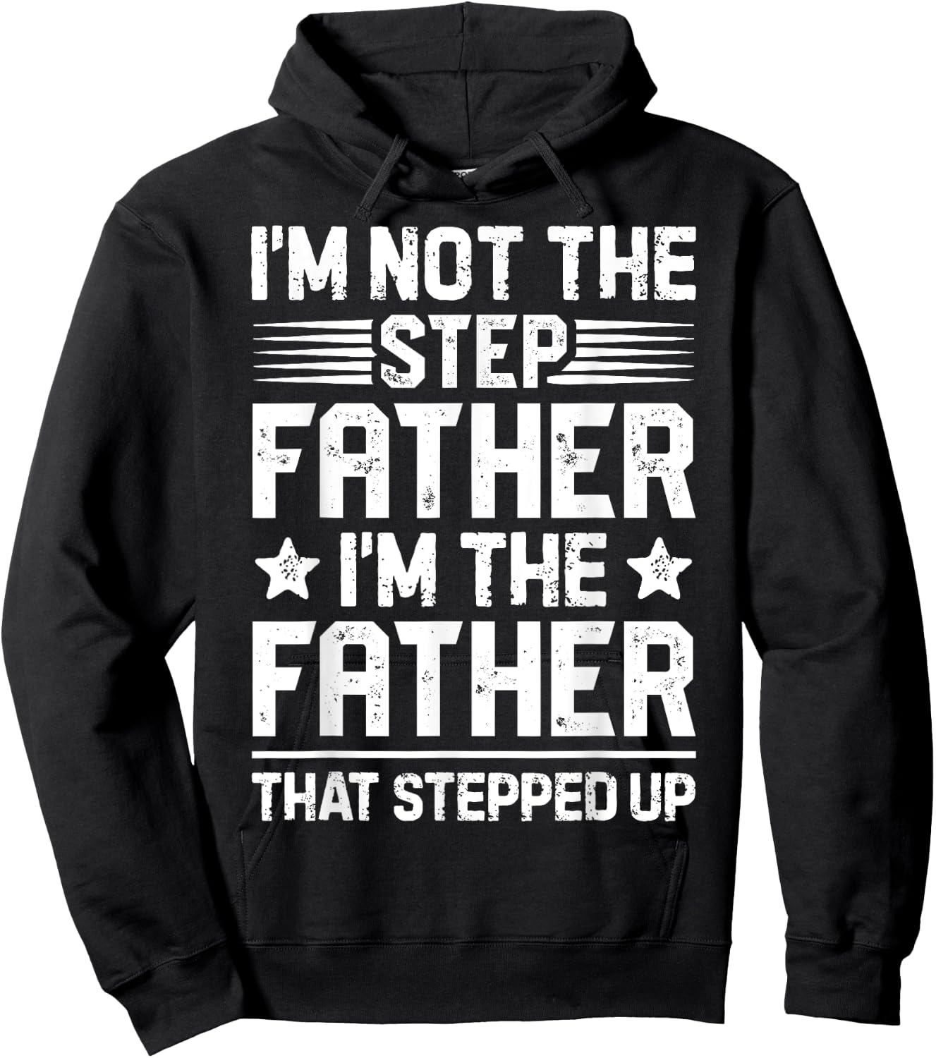 I'm Not The Step Father Stepped Up Funny Dad Fathers Day Hoodie - Hoodie | Black