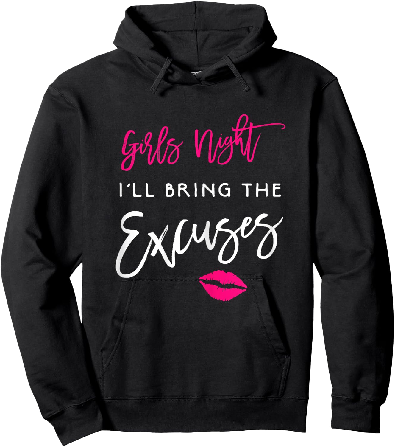 I'll Bring The Excuses Shirt Girls Night Party Funny Hoodie - Hoodie | Black