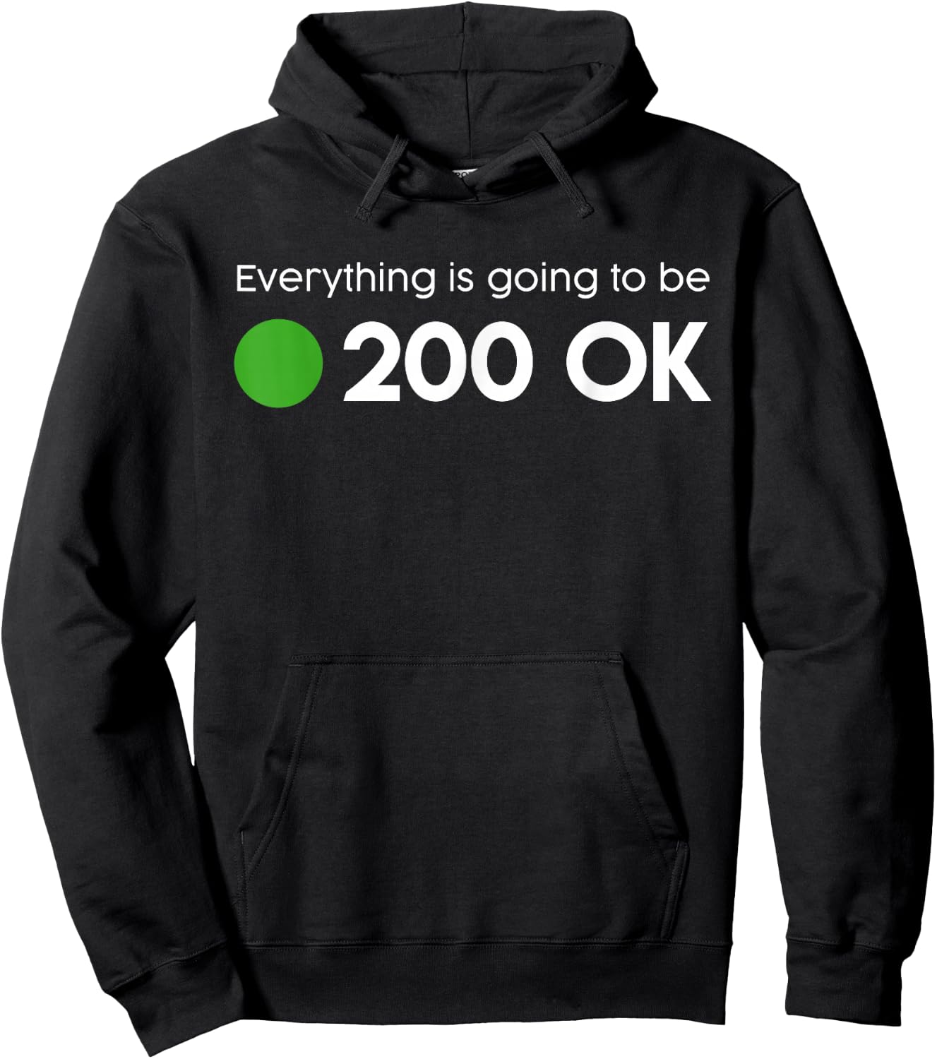 Everything is going to be 200 OK - geek http response shirt Hoodie - Hoodie | Black