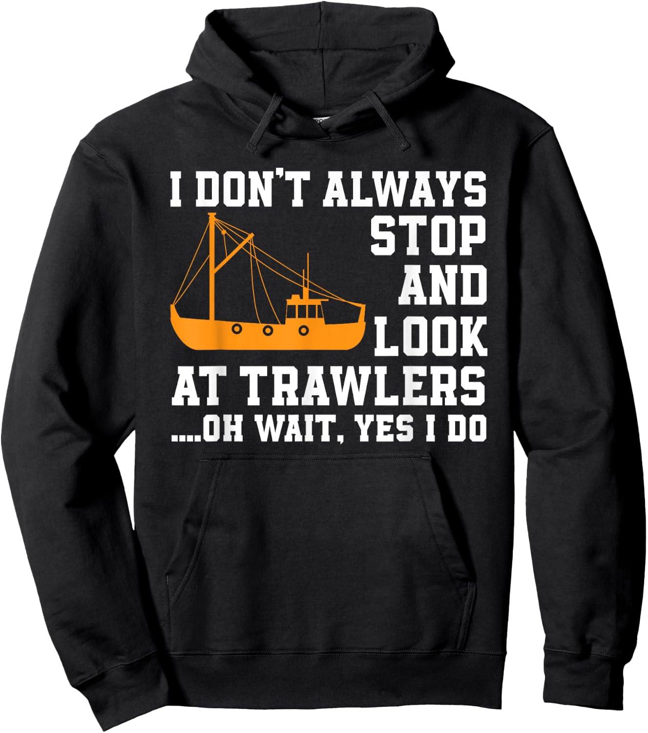 Funny Fishing Trawler Lover Quote Fishermen Boat Hoodie - Hoodie | Black