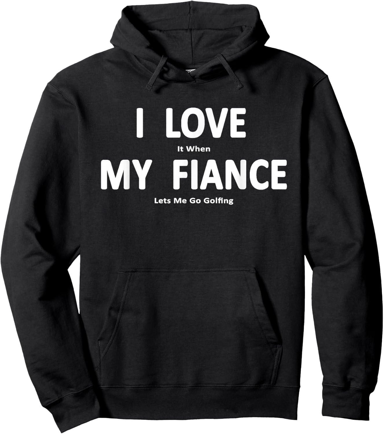 I Love it When My Fiance Lets Me Go Golfing Funny Hoodie - Hoodie | Black