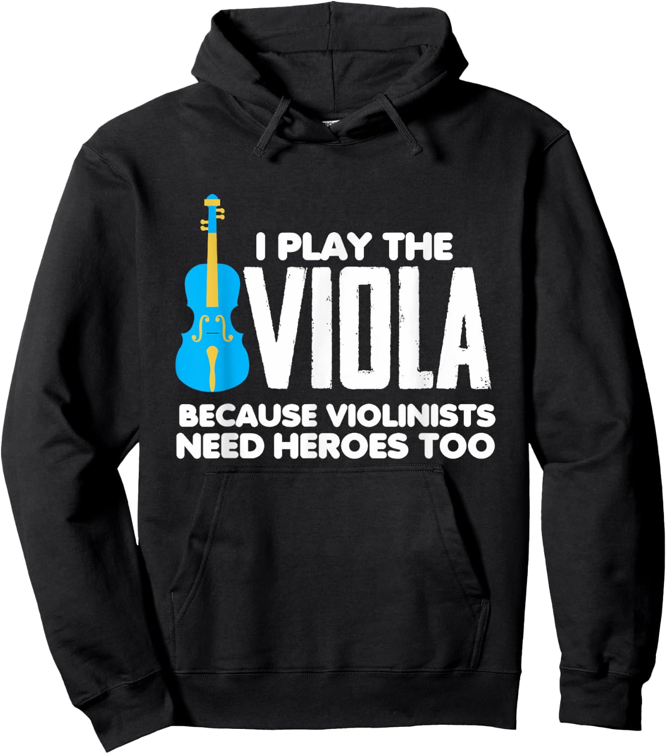 I Play Viola Because Violinists Need Heroes Too Hoodie - Hoodie | Black