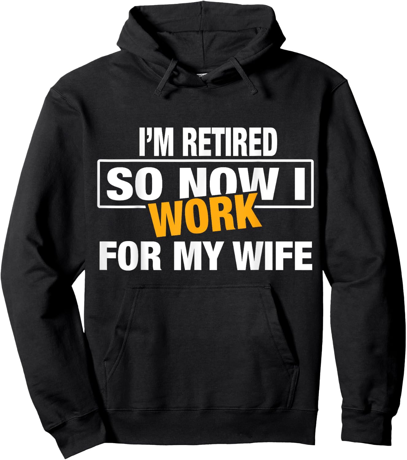 I'm Retired So Now I Work For My Wife Shirt for Uncle Dad Hoodie - Hoodie | Black