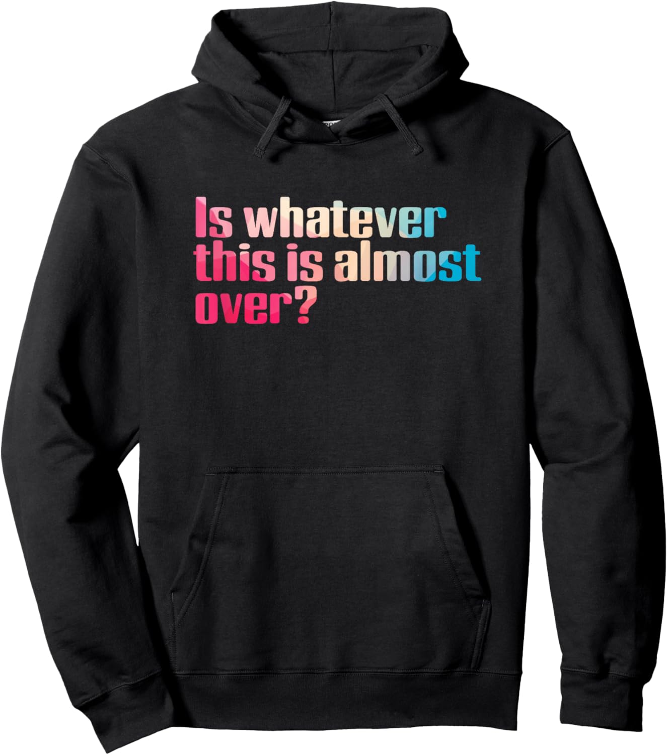 Funny 2020 Is Whatever This Is Almost Over Sarcastic Hoodie - Hoodie | Black