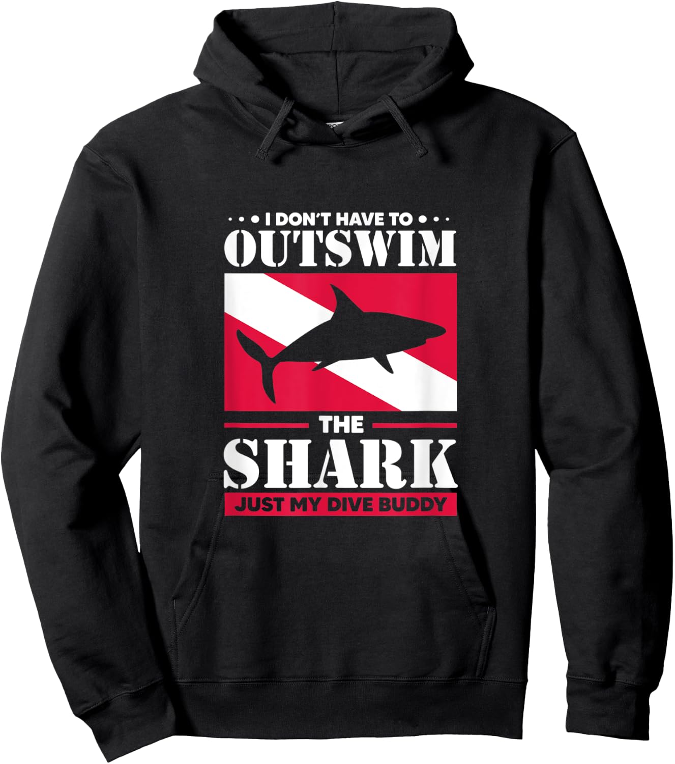 Shark I Don't Have To Outswim The Shark Just My Dive Buddy Hoodie - Hoodie | Black
