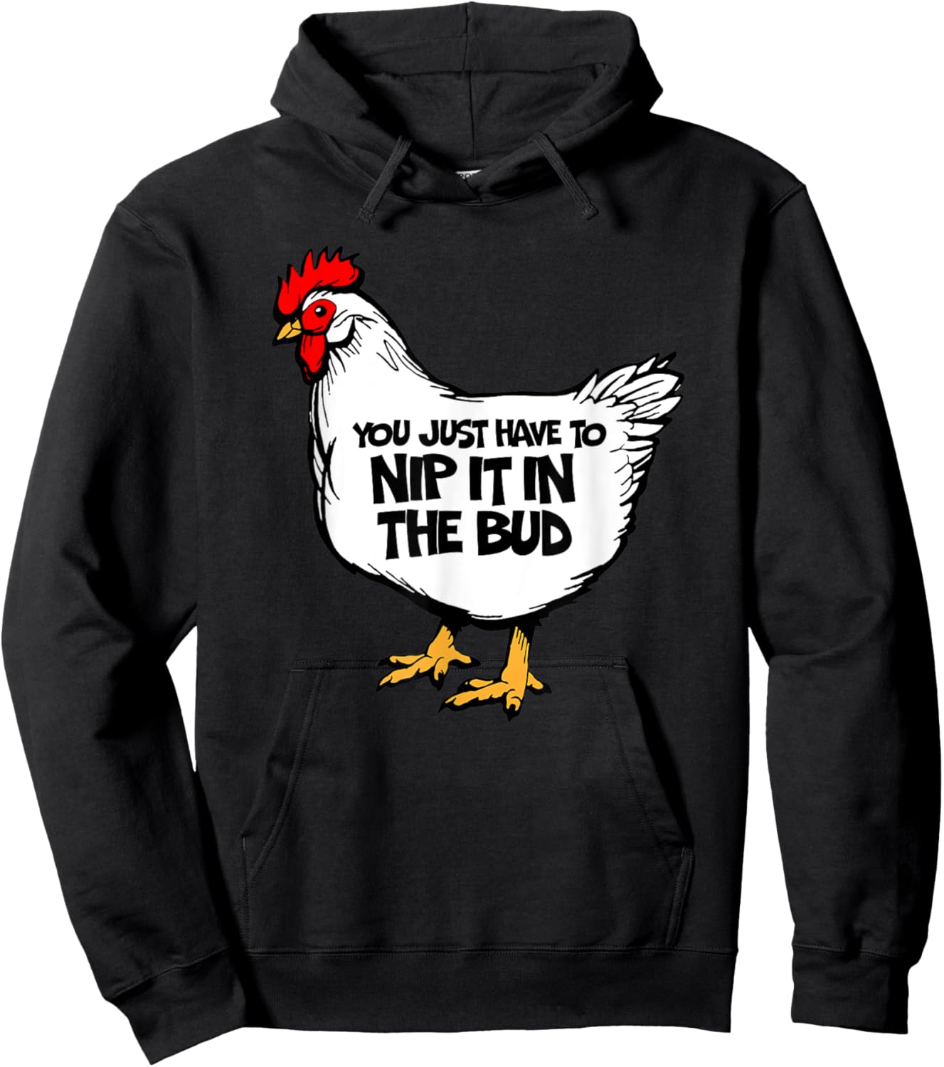 Funny Chicken You Just Have To Nip It In The Bud Hen Hoodie - Hoodie | Black