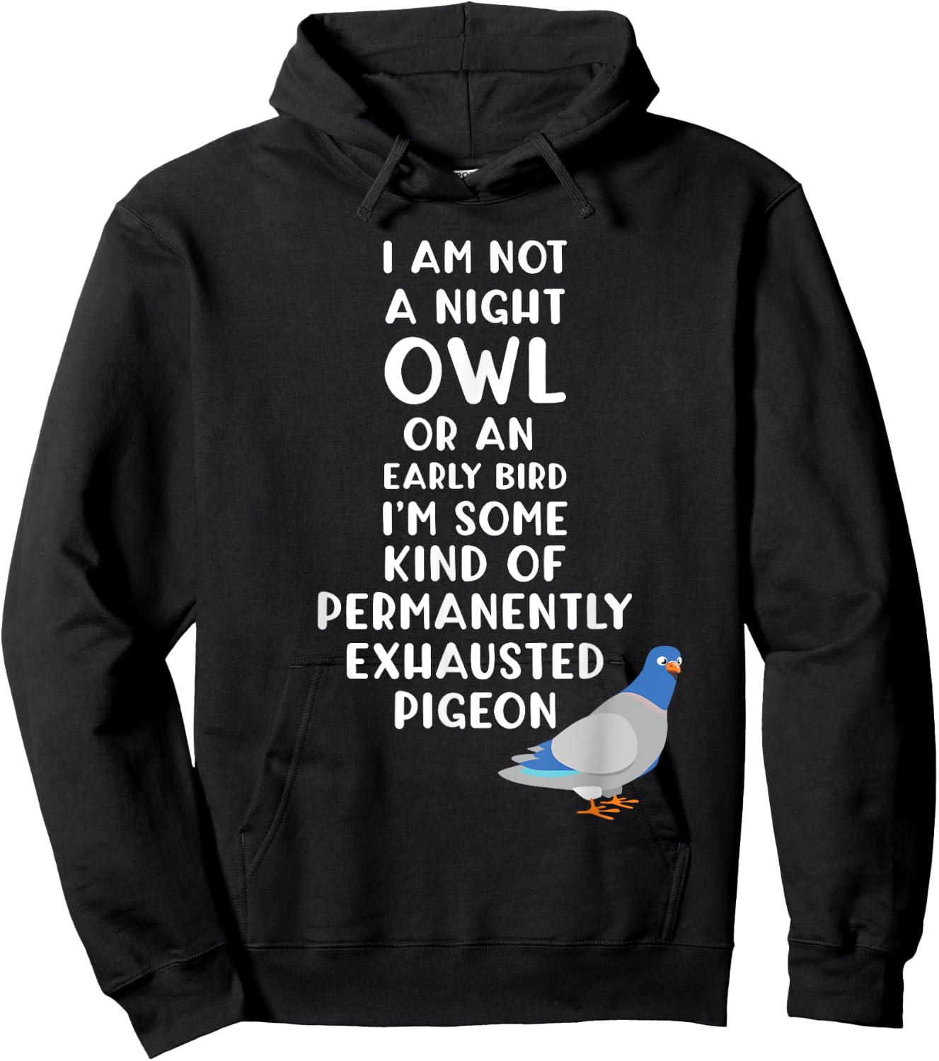 Not a Night Owl or Early Bird I'm an Exhausted Pigeon Tired Hoodie - Hoodie | Black