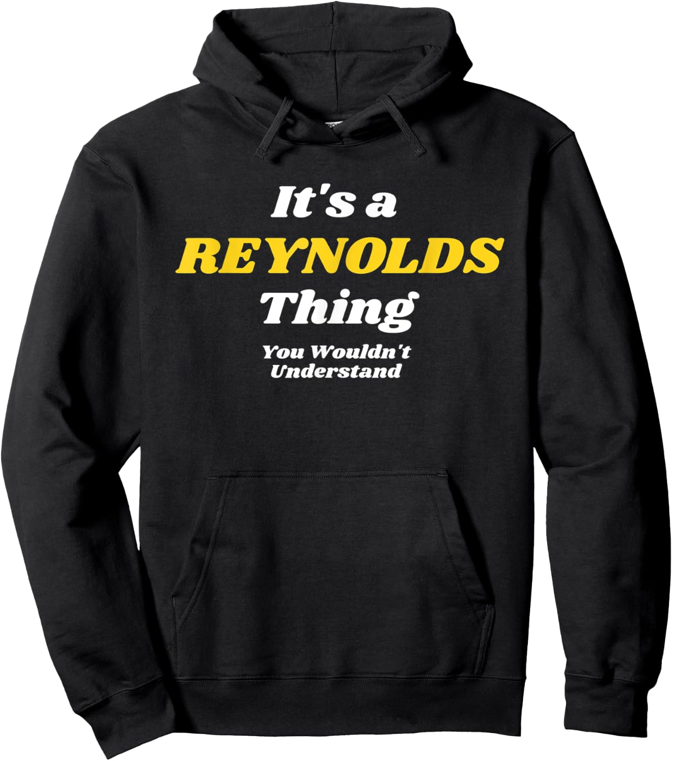 IT'S A REYNOLDS THING YOU WOULDN’T UNDERSTAND | Family Hoodie - Hoodie | Black
