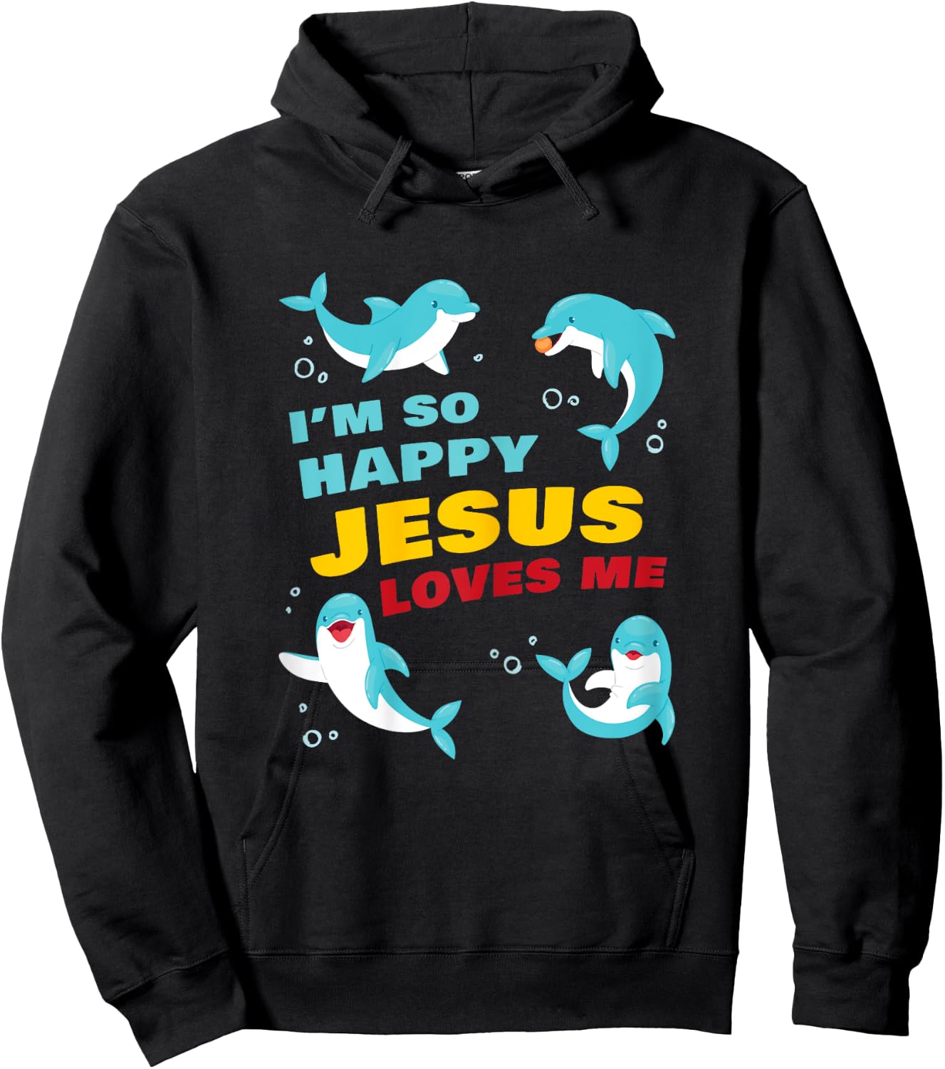 Dolphin Kids Faith – I’m So Happy Jesus Loves Me Christian Hoodie - Hoodie | Black