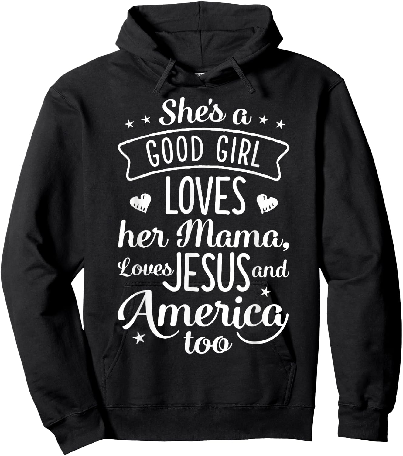 She's A Good Girl Loves Her Mama Loves Jesus And America Too Hoodie - Hoodie | Black