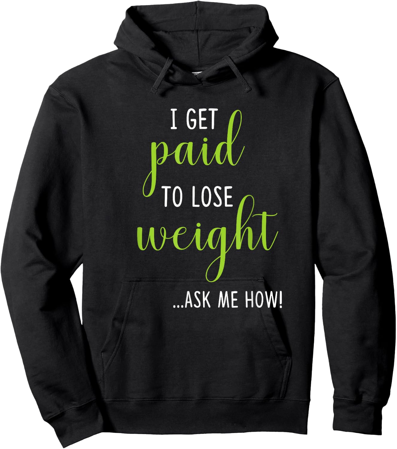 I Get Paid to Lose Weight - Ask Me How Weight Loss Hoodie - Hoodie | Black