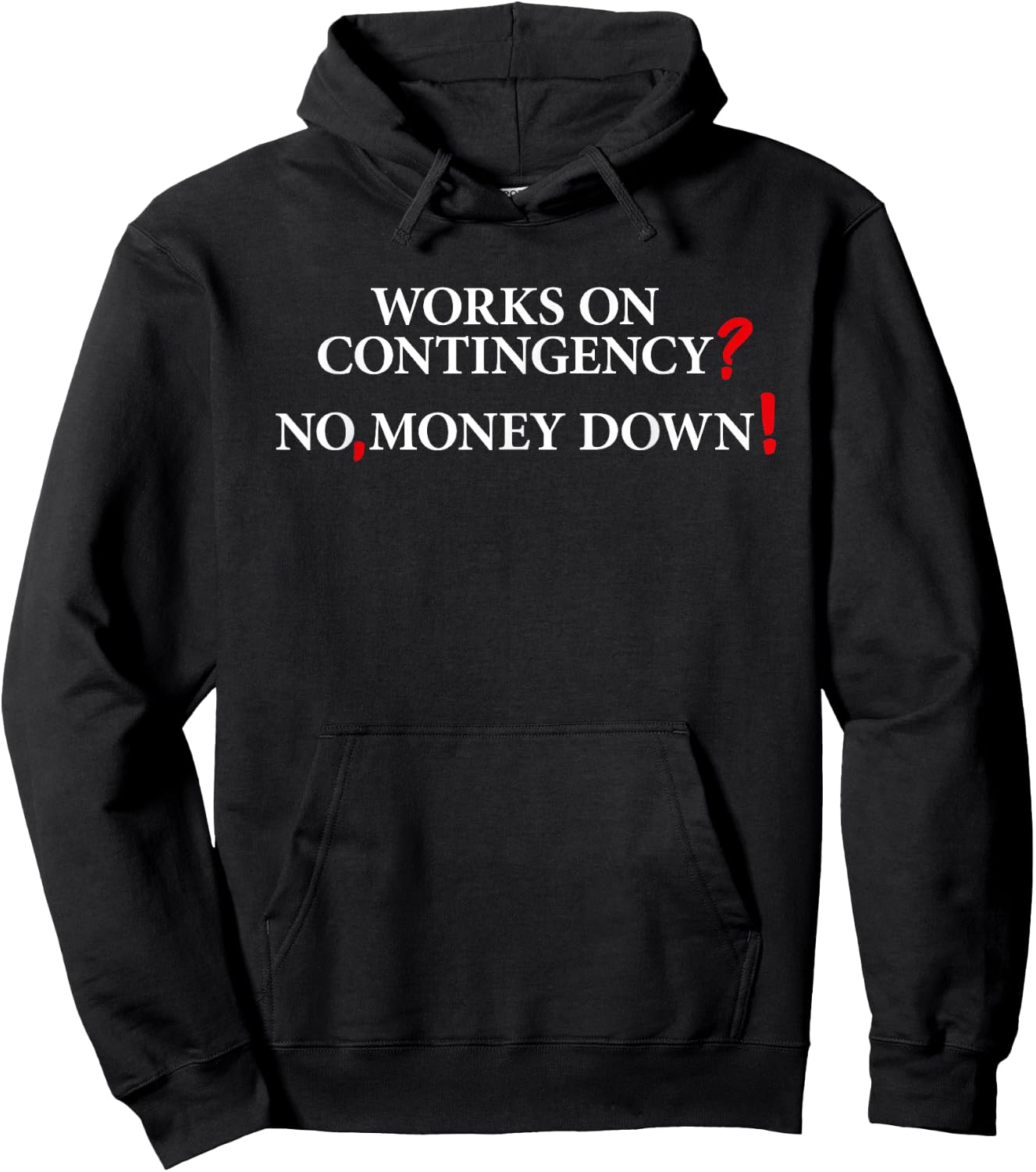Works On Contingency? No, Money Down! Funny Lawyer, Attorney Hoodie - Hoodie | Black